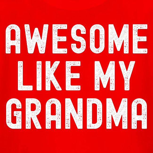 AWESOME LIKE MY GRANDMA (Distressed Font)
