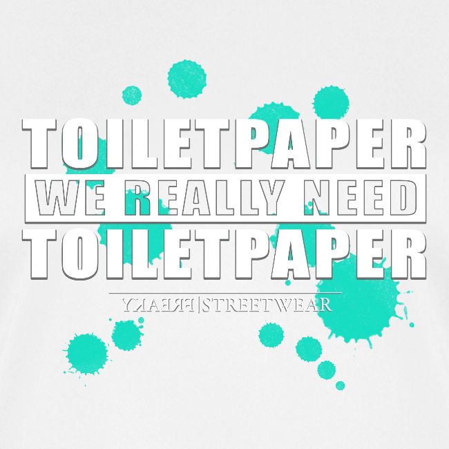 We really need toilet paper