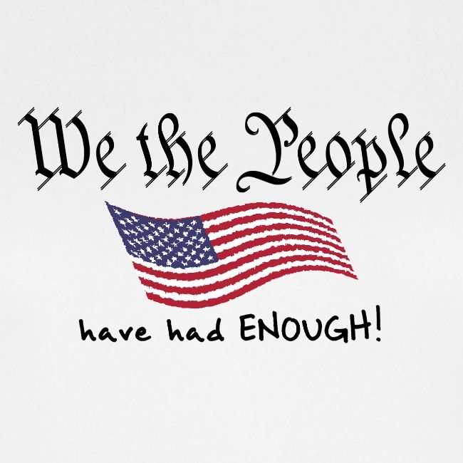 We the People Have Had Enough (with US flag)