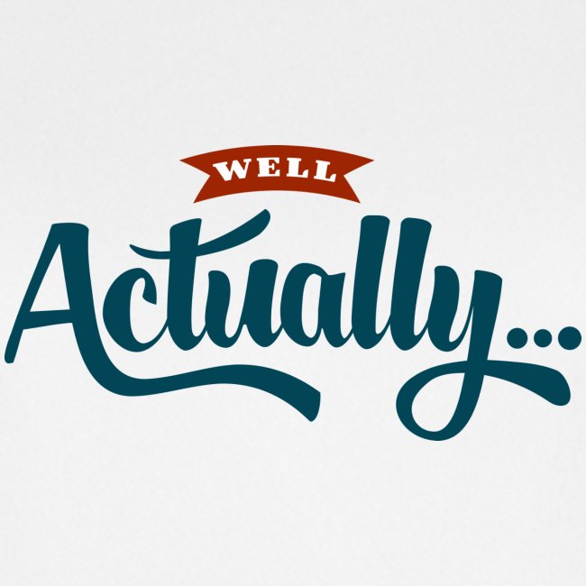 "Well Actually..." T-Shirt