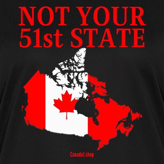 Canada Is Not Your 51st State - Canada Map Flag