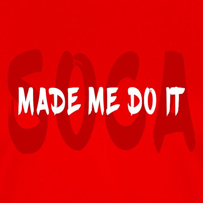 SocaMadeMeDoIt