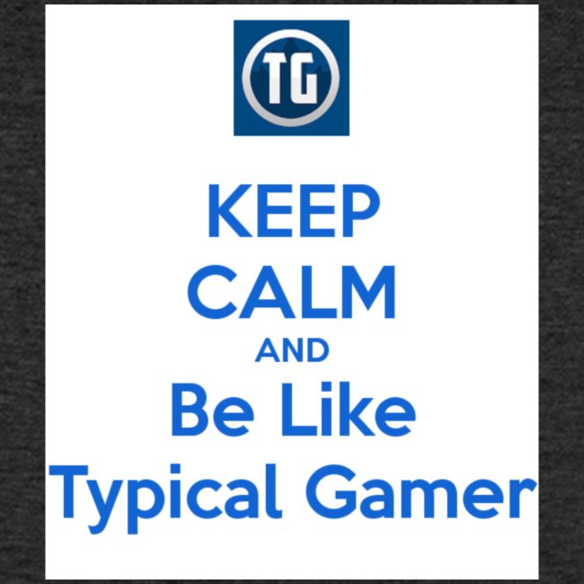 keep calm and be like typical gamer