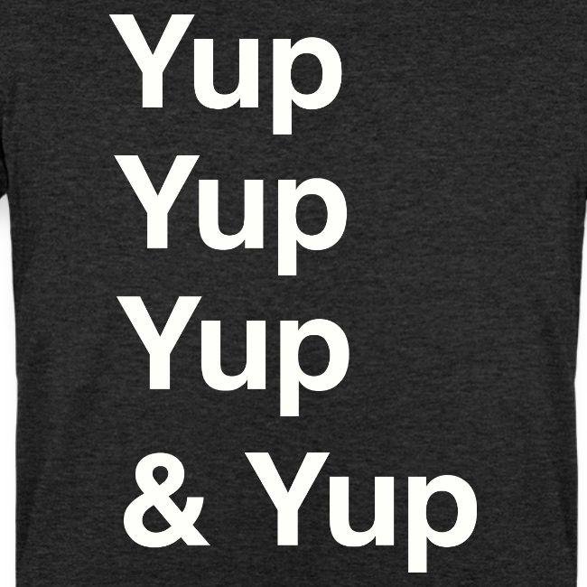 Yup, Yup, Yup & Yup