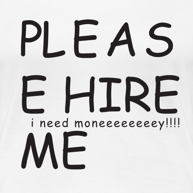pls hire mei need money!!!