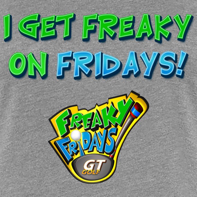 I Get Freaky on Fridays