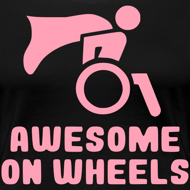 Awsome on wheels, wheelchair humor, roller fun