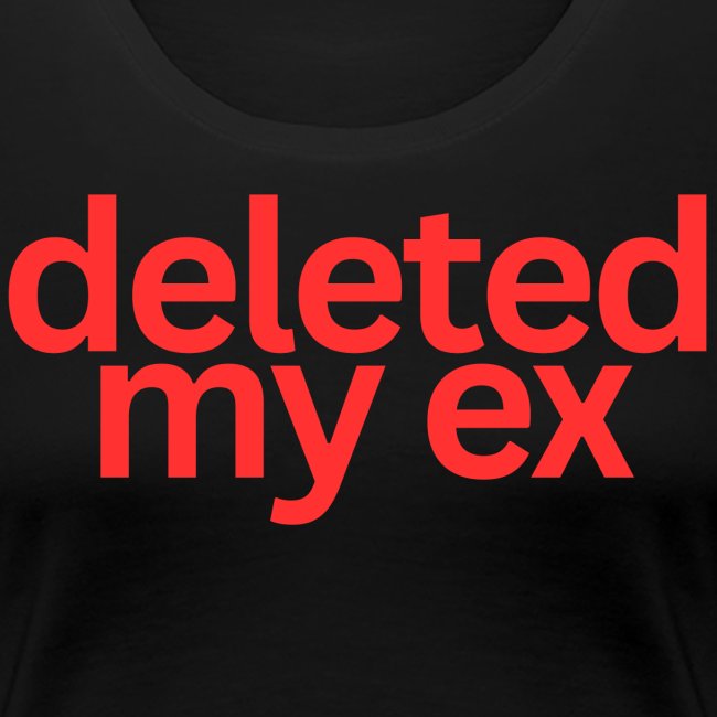 Deleted My Ex (in red letters)