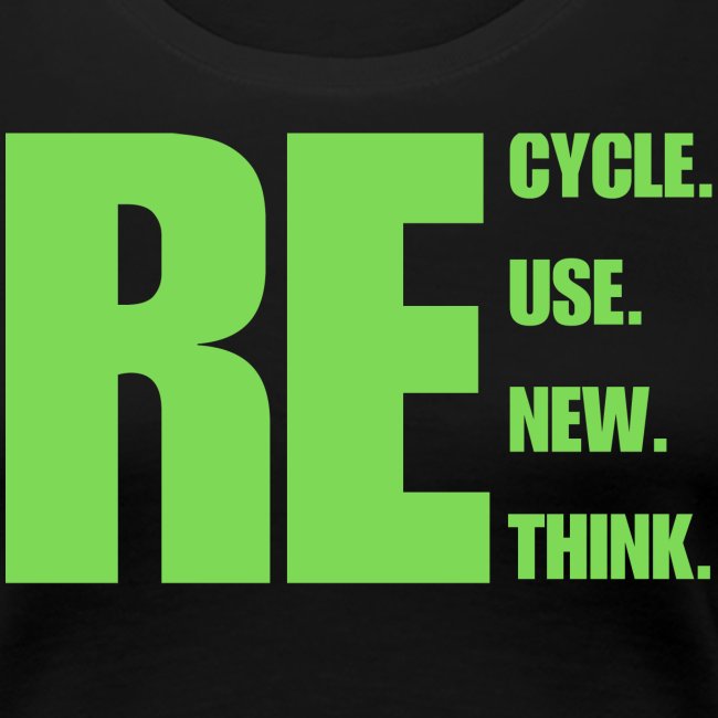 Recycle Reuse Renew Rethink.