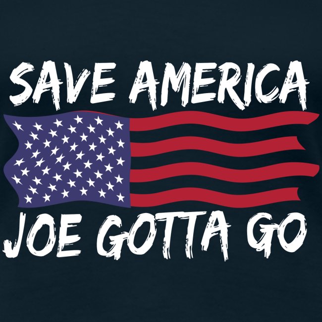Joe Gotta Go Pro America Anti Biden Impeach Biden