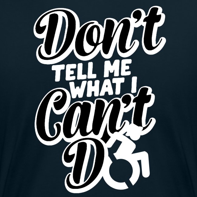 Don't tell me what I can't do with my wheelchair