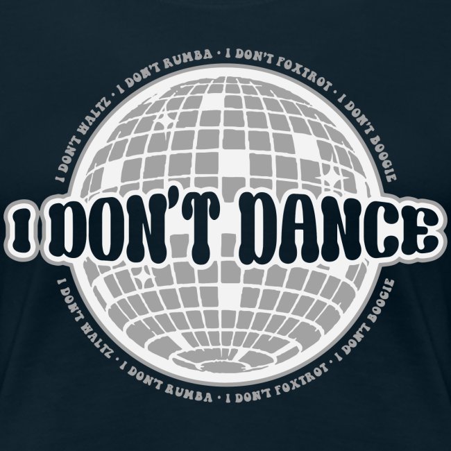 I Don't Dance!