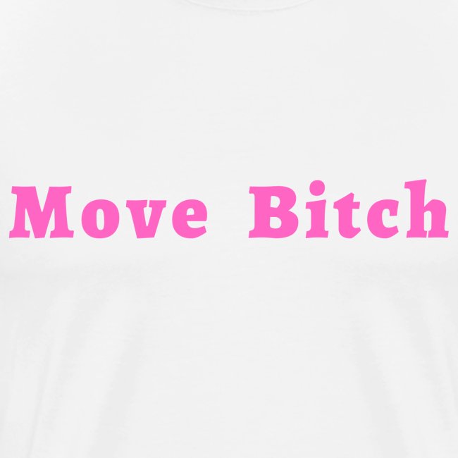 Move Bitch (pink letters version)