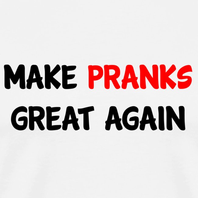Make Pranks Great Again