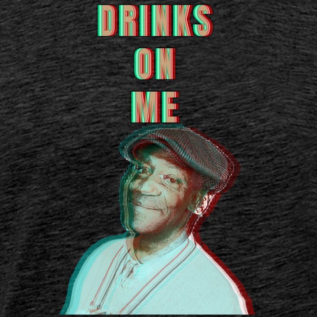 DRINKS ON ME