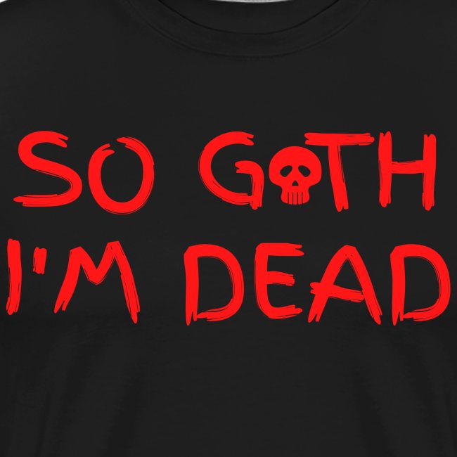 So Goth I'm Dead - Skull (Red on Black version)