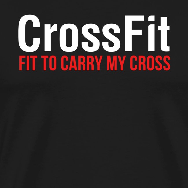 CrossFit: Fit to carry my cross Christian T-shirt