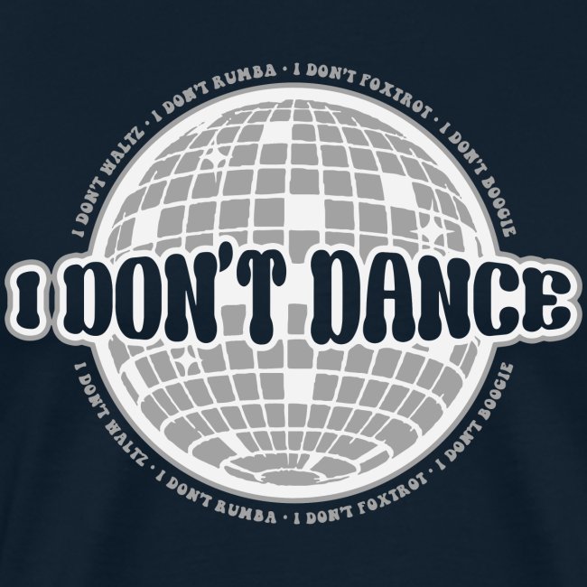 I Don't Dance!