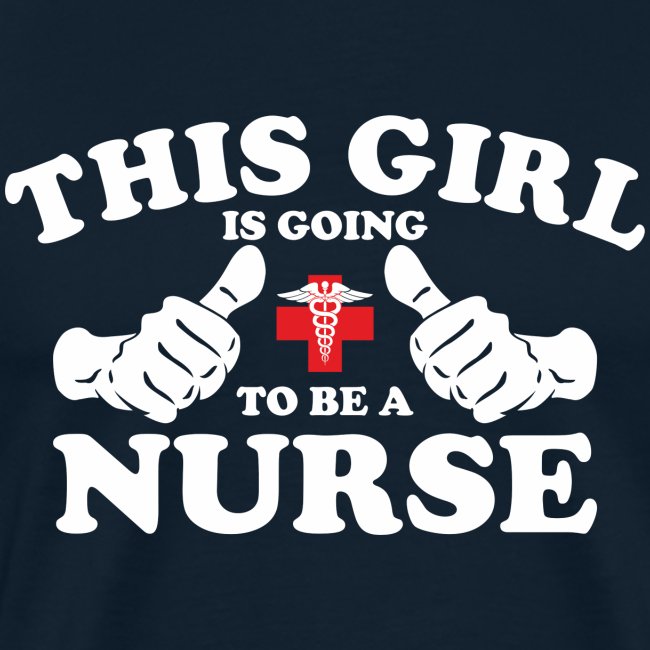 This Girl Is Going To Be A Nurse