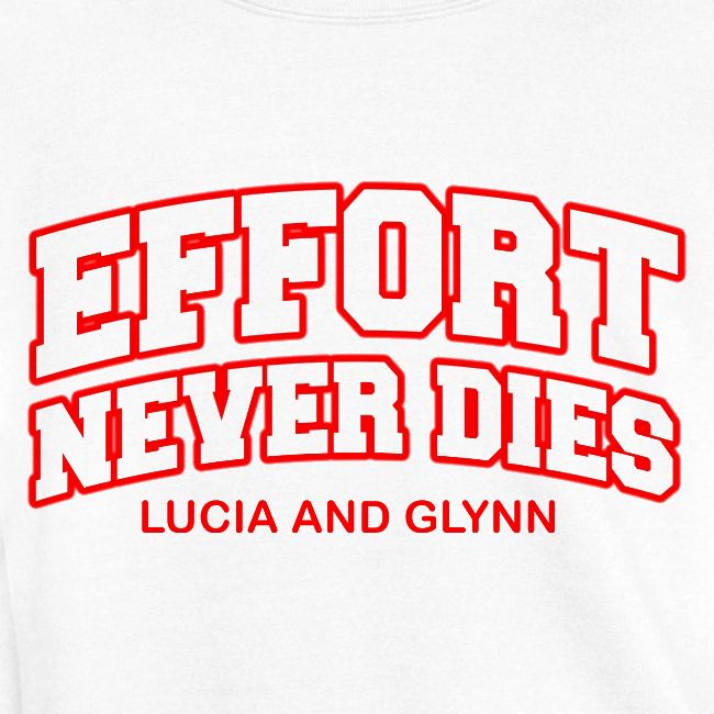 Effort Never Dies