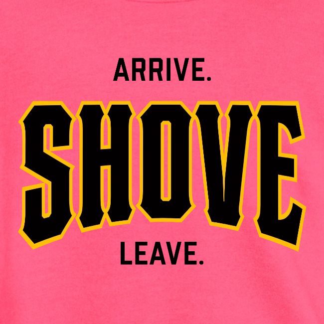 Arrive Shove Leave on Light