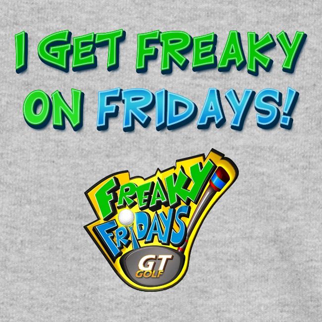 I Get Freaky on Fridays