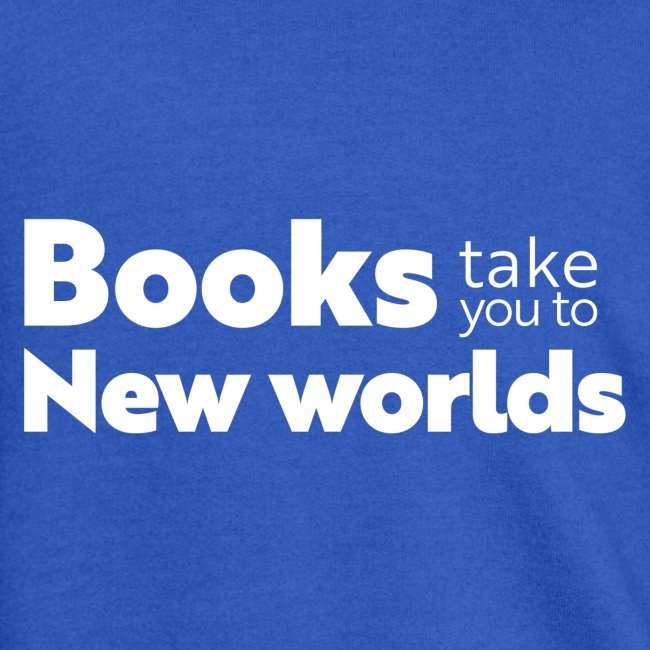 Books Take You to New Worlds (white)