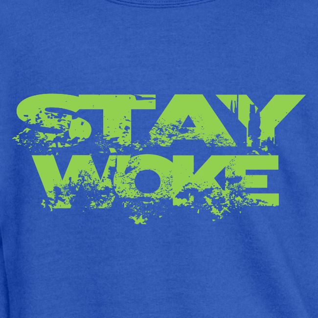 STAY WOKE