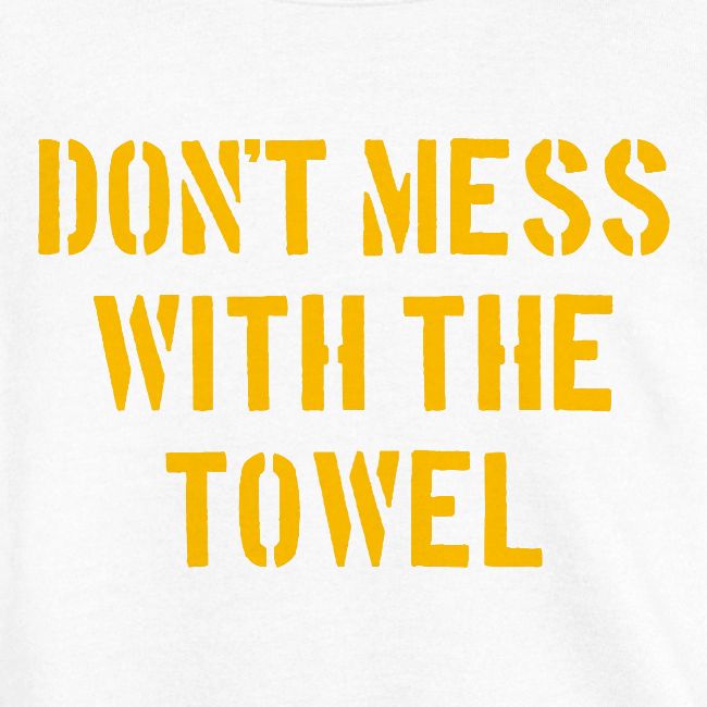 Don't Mess With The Towel '24