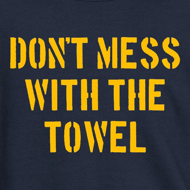 Don't Mess With The Towel '24