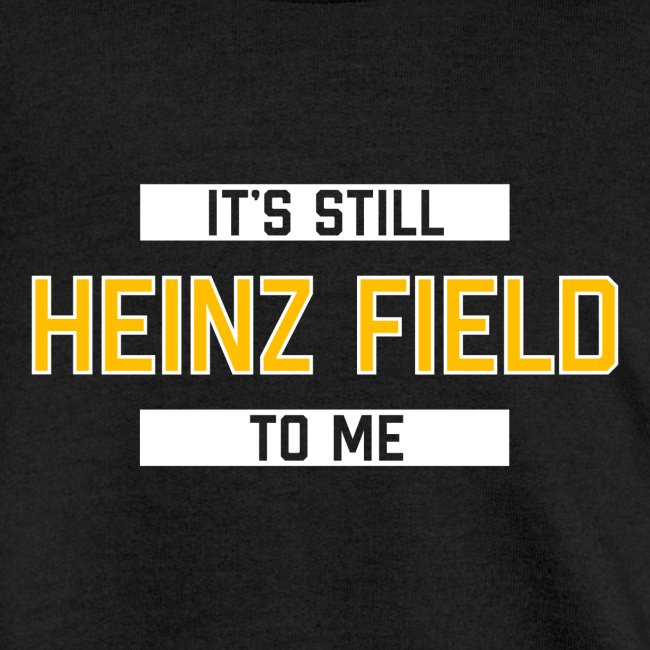 It's Still Heinz Field To Me
