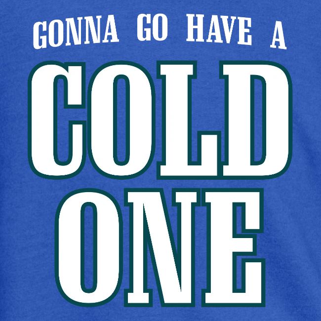 Gonna Go Have a Cold One (Philly)
