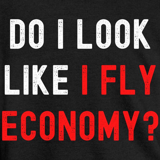Do I Look Like I Fly Economy, Distressed Red White