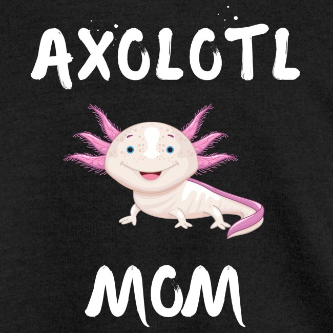 AXOLOTL MOM - Cute Smiling Pink Axolotl