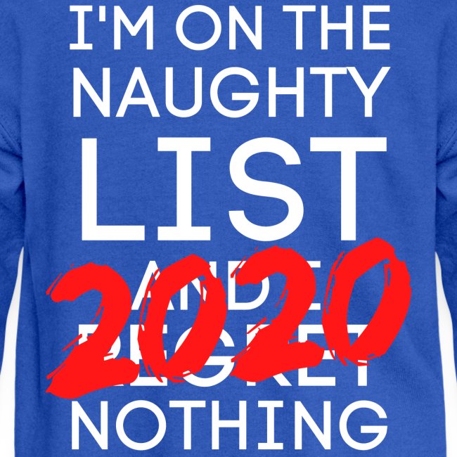 I'm On The Naughty List And I Regret Nothing 2020