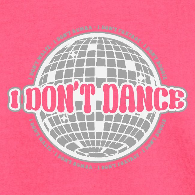 I Don't Dance!