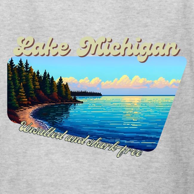 Lake Michigan Unsalted and shark-free