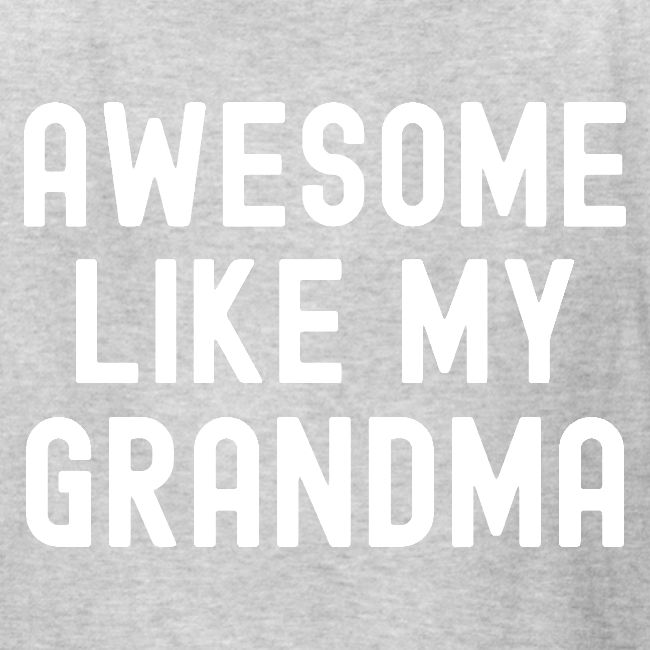 AWESOME LIKE MY GRANDMA