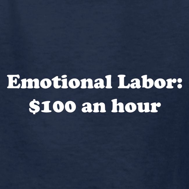 Emotional Labor: $100 An Hour