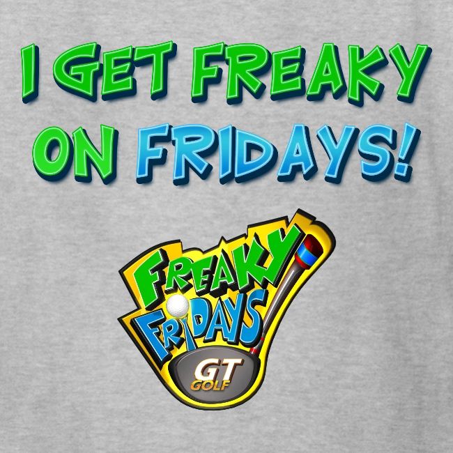 I Get Freaky on Fridays