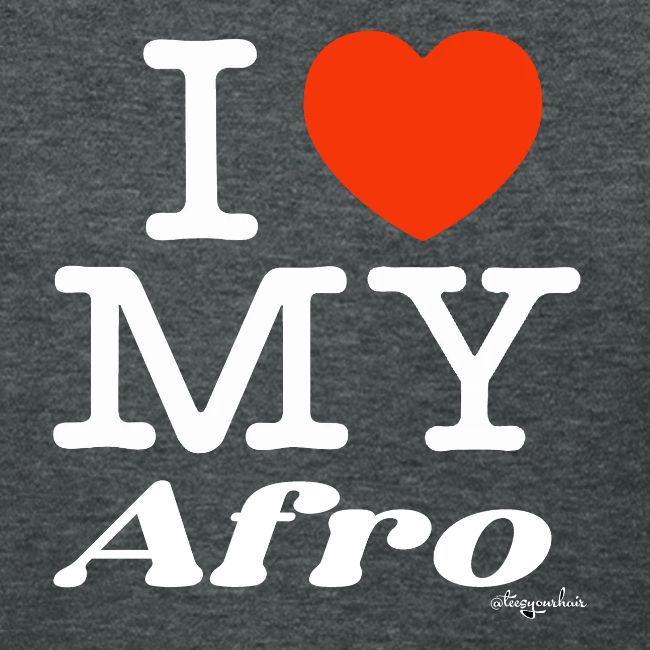 I Love My AFRO (white text design)