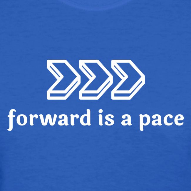 Forward is a Pace - White