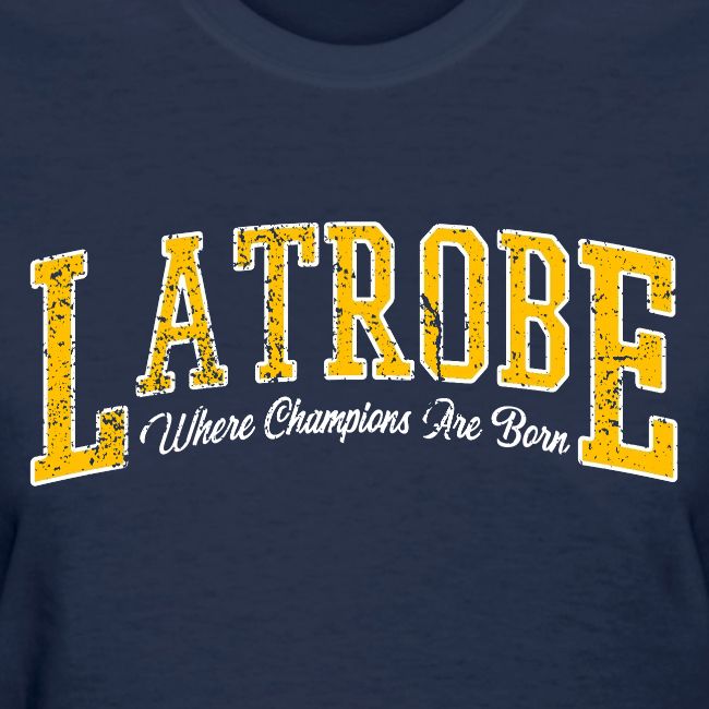 Latrobe - Where Champions Are Born