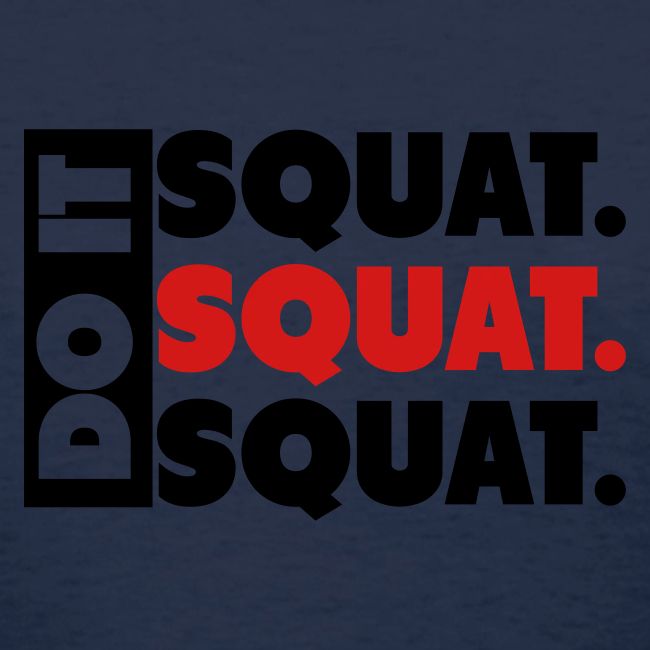 Do It. Squat.Squat.Squat