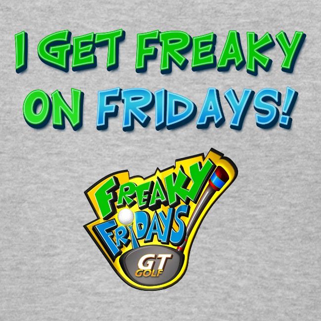 I Get Freaky on Fridays