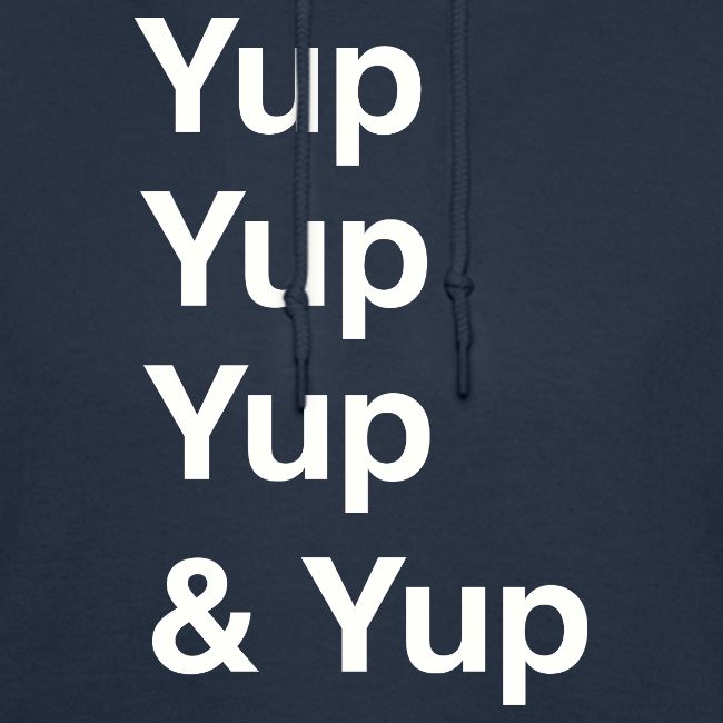 Yup, Yup, Yup & Yup
