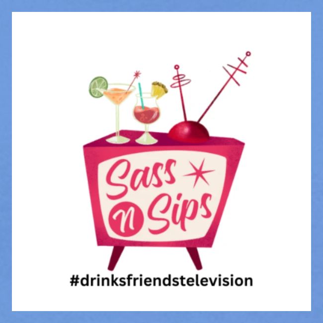 sassnsips com drinksfriendstelevision