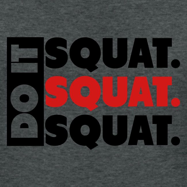 Do It. Squat.Squat.Squat