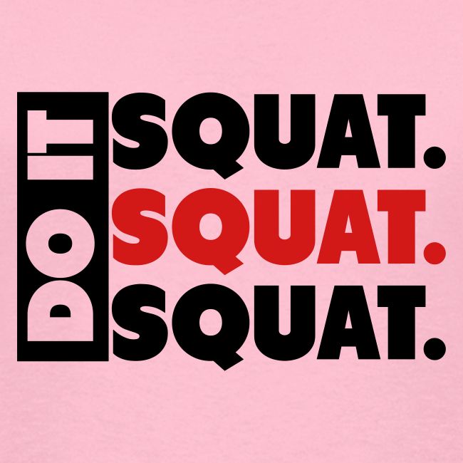Do It. Squat.Squat.Squat