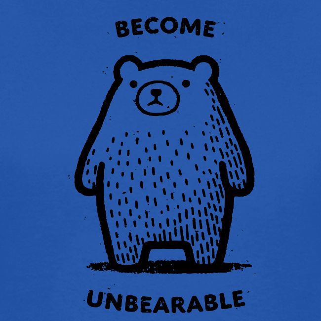 Become Unbearable
